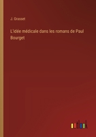 L'idée médicale dans les romans de Paul Bourget (French Edition) 9357936343 Book Cover