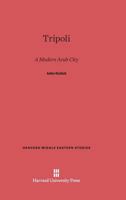Tripoli: A Modern Arab City (Harvard Middle Eastern Studies) 0674909151 Book Cover