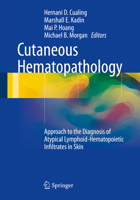 Cutaneous Hematopathology: Approach to the Diagnosis of Atypical Lymphoid-Hematopoietic Infiltrates in Skin 1493909495 Book Cover