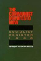 The Communist Manifesto Now: Socialist Register 1998 0853459355 Book Cover