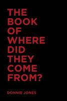The Book of Where Did They Come From? 1642141046 Book Cover