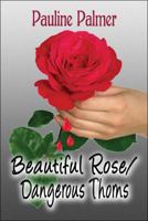 Beautiful Rose/Dangerous Thorns 1606729608 Book Cover