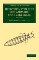 Histoire Naturelle Des Animaux Sans Vertebres ... Precedee D'Une Introduction Offrant La Determination Des Caracteres Essentiels de L'Animal, Sa Distinction Du Vegetal Et Des Autres Corps Naturels, En 1363133519 Book Cover