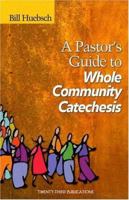 A Pastor's Guide to Whole Community Catechesis 1585953768 Book Cover