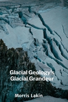 Glacial Geology's Glacial Grandeur: Ice Age's Sculptural Legacy and Environmental Impacts B0FDPX4N8Z Book Cover