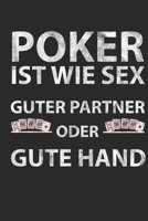 Poker Ist Wie Sex Guter Partner Oder Gute Hand: Notizbuch A5 f�r alle Pokerspieler und Poker Liebhaber I A5 (6x9 inch.) I Geschenk I 120 Seiten I Kariert 1692556312 Book Cover