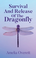 Survival And Release Of The Dragonfly B0FQ91ZTRC Book Cover