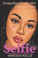 Selfie: The Chrishalina Noni-Elliot Story (Unapologetically Me! Novella Series) B0C51RLWHK Book Cover
