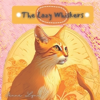 The Lazy Whiskers B0BYR7SP6T Book Cover