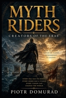 MYTH RIDERS: Creators of the Eras B0H6VVDBG7 Book Cover