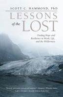 Lessons of the Lost: Finding Hope and Resilience in Work, Life, and the Wilderness 1532004001 Book Cover