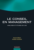 Le conseil en management - Analyses et études de cas: Analyses et études de cas (French Edition) 2100507230 Book Cover