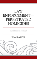 Law Enforcement–Perpetrated Homicides: Accidents to Murder (Policing Perspectives and Challenges in the Twenty-First Century) 1793601925 Book Cover