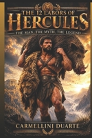 The 12 Labors of Hercules: The Man, the Myth, the Legend (Mitologias do Mundo: As Histórias que Moldaram a Humanidade) B0F7F88W9G Book Cover