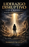 El Liderasgo Disruptivo en cristo (Spanish Edition) B0GVBBJPX1 Book Cover