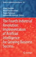 The Fourth Industrial Revolution: Implementation of Artificial Intelligence for Growing Business Success 3030627950 Book Cover