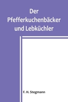 Der Pfefferkuchenbäcker und Lebküchler 9356903719 Book Cover