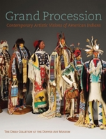 Grand Procession: Contemporary Artistic Visions of American Indians The Diker Collection at the Denver Art Museum 0914738674 Book Cover