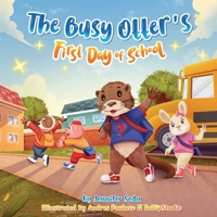 The Busy Otter's First Day of School B0FRPYG1XD Book Cover