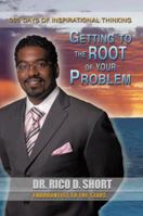 Getting to the Root of Your Problem: 365 Days of Inspirational Thinking 1456752413 Book Cover