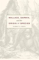 Wallace, Darwin, and the Origin of Species 0674729692 Book Cover