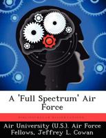 A 'Full Spectrum' Air Force 1025084268 Book Cover