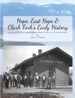 Hope, East Hope & Clark Fork's Early History: A story of how pioneers carved three cities out of a wilderness B08NZG5YYN Book Cover