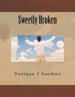 Sweetly Broken 1494996278 Book Cover