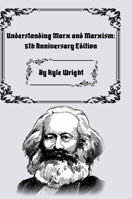 Understanding Marx and Marxism: 5th Year Anniversary Edition 1447866274 Book Cover