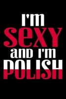 I'm Sexy And I'm Polish: 6x9 110 dotted blank Notebook Inspirational Journal Travel Note Pad Motivational Quote Collection 1698036078 Book Cover