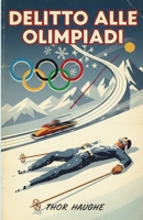 DELITTO ALLE OLIMPIADI (Italian Edition) B0GN1Z2YGB Book Cover