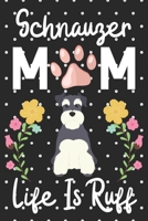 Schnauzer Mom Life is Ruff: Cute Schnauzer Mom notebook journal or dairy | Schnauzer dog owner appreciation gift | Schnauzer lovers Lined Notebook Journal 1661469477 Book Cover