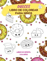 Libro de colorear para niños Dulces: Libros de Infantil Regalo para niños & niñas B08GFTLP4D Book Cover