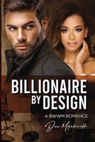 Billionaire by Design: A Bwwm Romance B0F3DPFMW9 Book Cover
