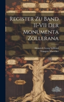 Monumenta Zollerana: Bd.] Register Zu Band Ii-Vii. Der Monumenta Zollerana / Zusammengestellt Von H.G. Stillfried - Primary Source Edition 0274255308 Book Cover