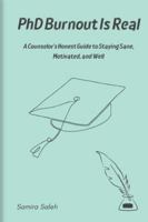 PhD Burnout is Real: A Counselor’s Honest Guide to Staying Sane, Motivated, and Well B0FDXDKQ3Y Book Cover