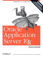 Oracle Application Server 10g Essentials 0596006217 Book Cover
