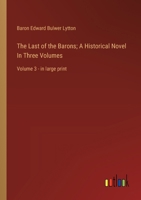 The Last of the Barons; A Historical Novel In Three Volumes: Volume 3 - in large print 3368368621 Book Cover