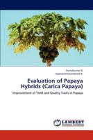 Evaluation of Papaya Hybrids (Carica Papaya): Improvement of Yield and Quality Traits in Papaya 384540776X Book Cover
