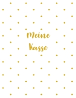Meine Kasse: Optimal zum Reichtum Sparen: Budget und Finanzen durch planen - Alle Einnahmen und Ausgaben auf einem Blick - Das Kassenbuch zum eintragen (German Edition) 1696763339 Book Cover