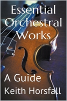 Essential Orchestral Works 1534861920 Book Cover