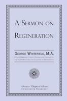 A Sermon on Regeneration (49 of 59) 1935626590 Book Cover