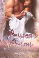 Passion's Prisms: Tales of Love & Romance 1482504804 Book Cover
