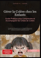 Gérer la Colère chez les Enfants: Guide Pratique pour Comprendre et Accompagner les Crises de Colère (Émotions) (French Edition) 369141009X Book Cover