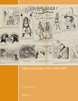 Opera and Parody in Paris, 1860-1900 2503583628 Book Cover