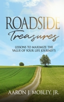 Roadside Treasures: Lessons to Maximze the Value of Your Life's Journey's 1502969289 Book Cover