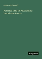 Der erste Raub an Deutschland: historischer Roman 3388472483 Book Cover