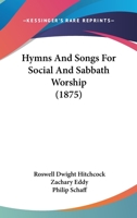 Hymns And Songs For Social And Sabbath Worship / 1247238857 Book Cover
