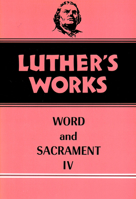 Luther's Works, Volume 38: Word and Sacrament IV (Luther's Works) 0800603389 Book Cover