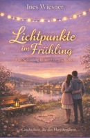 Lichtpunkte im Frühling (Herzgeschichten 2): Eine Sammlung kleiner Herzgeschichten (German Edition) B0GL6FPPR9 Book Cover